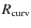 $R_{\rm curv}$