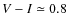 $V-I\simeq0.8$