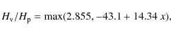 \begin{displaymath}%
H_{\rm v}/H_{\rm p}=\max(2.855, -43.1+14.34~x),
\end{displaymath}