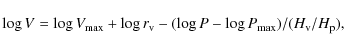 \begin{displaymath}%
\log V = \log V_{\rm max} + \log r_{\rm v} - (\log P - \log P_{\rm max}) / (H_{\rm v}/H_{\rm p}),
\end{displaymath}