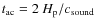 $t_{\rm ac}=2~H_{\rm p}/c_{\rm sound}$