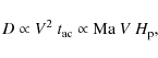 \begin{displaymath}%
D \propto V^2 ~ t_{\rm ac} \propto {\rm Ma} ~ V ~ H_{\rm p},
\end{displaymath}