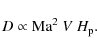 \begin{displaymath}%
D \propto {\rm Ma}^2 ~ V ~ H_{\rm p}.
\end{displaymath}