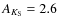$A_{K_{{\rm S}}}=2.6$