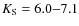 $K_{{\rm S}}=6.0{-}7.1$