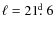$\ell=21\hbox{$.\!\!^{\rm d}$ }6$