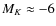$M_{K}\approx-6$
