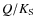 $Q/K_{{\rm S}}$