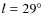 $l=29\hbox{$^\circ$ }$
