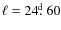 $\ell=24\hbox{$.\!\!^{\rm d}$ }60$