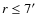 $r\leq7\hbox{$^\prime$ }$