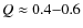 $Q\approx 0.4{-}0.6$