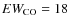 $EW_{{\rm CO}}=18$