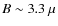 $ B \sim 3.3~\mu $