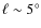 $\ell \sim 5^{\circ}$