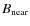 $B_{\rm near}$