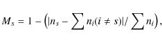 \begin{displaymath}%
M_{s} = 1- \left(\vert n_{s}-\sum{n_i}(i \neq s)\vert/\sum n_{i}\right),
\end{displaymath}