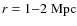 $r=1{-}2~{\rm Mpc}$