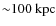 ${\sim}100~{\rm kpc}$