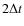 $2\Delta t$