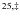 $^{25,\ddag }$