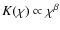 $K(\chi)\propto\chi^\beta$