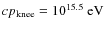 $cp_{\rm knee}=10^{15.5}~{\rm eV}$