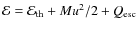 ${\cal E}={\cal E}_{\rm th}+Mu^2/2 +Q_{\rm esc}$