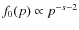 $f_0(p)\propto p^{-s-2}$