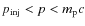 $p_{\rm inj}<p<m_{{\rm p}}c$