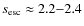 $s_{\rm esc} \approx 2.2{-}2.4$
