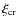 $\xi_{\rm cr}$