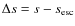 $\Delta s = s-s_{\rm esc}$