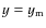 $y=y_{\rm m}$