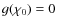 $g(\chi_0)=0$