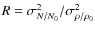 $R = \sigma^{2}_{N/N_{0}} / \sigma^{2}_{\rho/\rho_{0}}$