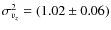 $\sigma _{v_{z}}^{2} = (1.02 \pm 0.06)$