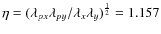 $\eta = (\lambda_{px}\lambda_{py}/\lambda_{x}\lambda_{y})^{\frac{1}{2}} = 1.157$