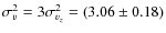 $\sigma_{v}^{2} = 3\sigma_{v_{z}}^{2} = (3.06 \pm 0.18)$