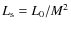 $L_{\rm s} = L_{0}/M^{2}$