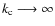 $k_{\rm c} \longrightarrow \infty$