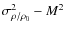 $\sigma^{2}_{\rho/\rho_{0}} - M^{2}$
