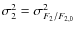 $\sigma^{2}_{2} = \sigma_{F_{2}/F_{2,0}}^{2}$