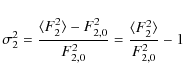 \begin{displaymath}%
\sigma^{2}_{2} = \frac{\langle F_{2}^{2} \rangle - F_{2,0}^...
...{2,0}^{2}} = \frac{\langle F_{2}^{2} \rangle}{F_{2,0}^{2}} - 1
\end{displaymath}