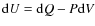 ${\rm d}U = {\rm d}Q - P{\rm d}V$