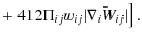 $\displaystyle + \left. 4{1}{2}\Pi_{ij} w_{ij} \vert\bar{\nabla_i W_{ij}}\vert \right].$