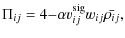 $\displaystyle \Pi_{ij} = 4{-\alpha v_{ij}^{\rm sig}w_{ij}}{\bar{\rho_{ij}}},$