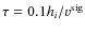 $\tau = 0.1 h_i/v^{\rm sig}$
