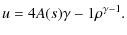 $\displaystyle u=4{A(s)}{\gamma-1} \rho^{\gamma-1}.$