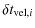 $\displaystyle \delta t_{{\rm vel},i}$